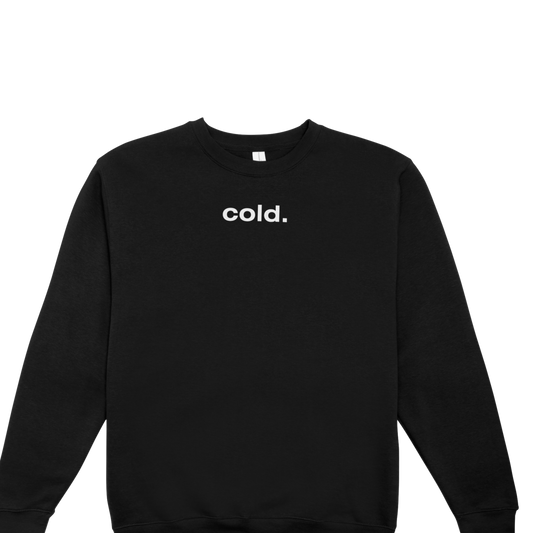 cold. - Sweatshirt